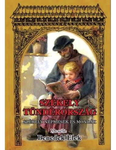 Székely tündérország - Székely népmesék és mondák