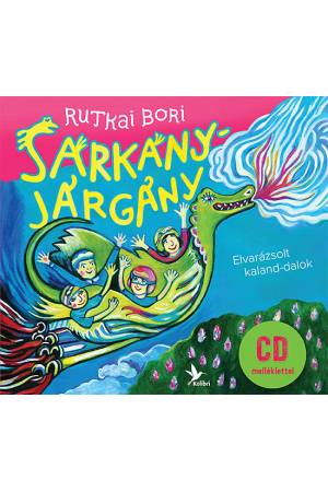 Sárkányjárgány - CD melléklettel - Elvarázsolt kaland-dalok