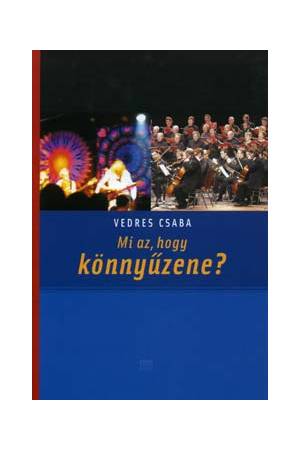 Mi az, hogy könnyűzene? - Vedres Csaba