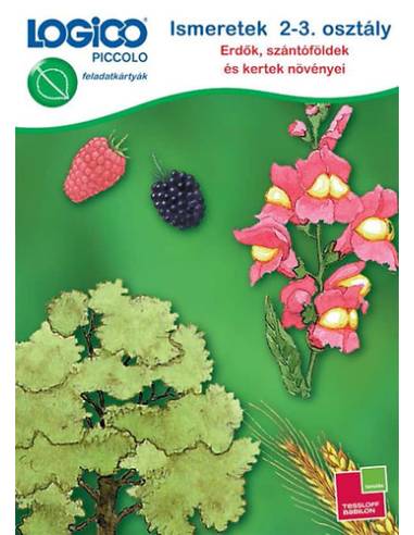 LOGICO Piccolo 3462 Ismeretek 2-3. osztály: Erdők, szántóföldek és kertek növényei