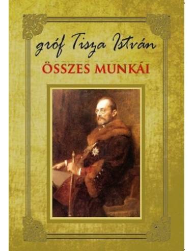 Gróf Tisza István összes munkái
