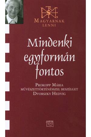 Mindenki egyformán fontos - Beszélgetés Prokopp Máriával