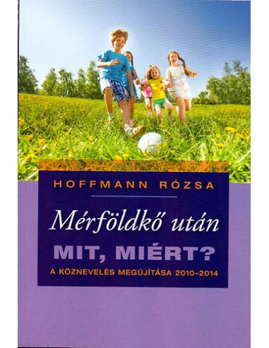 Mérföldkő után - Mit, miért? - A köznevelés megújítása 2010-2014