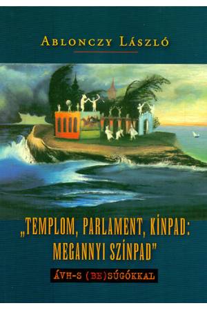 "Templom, parlament, kínpad: megannyi színpad" - ÁVH-s (be)súgókkal