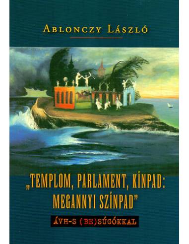"Templom, parlament, kínpad: megannyi színpad" - ÁVH-s (be)súgókkal