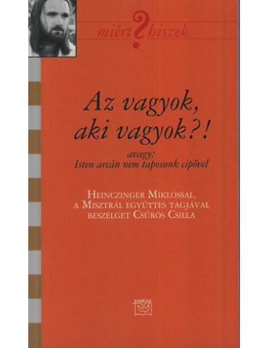 Az vagyok, aki vagyok - Beszélgetés Heinczinger Miklóssal, a Misztrál  együttes tagjával