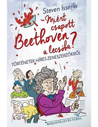 Miért csapott Beethoven a lecsóba?