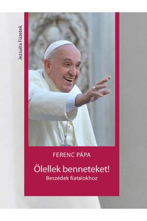 Ölellek benneteket! - Beszédek fiatalokhoz