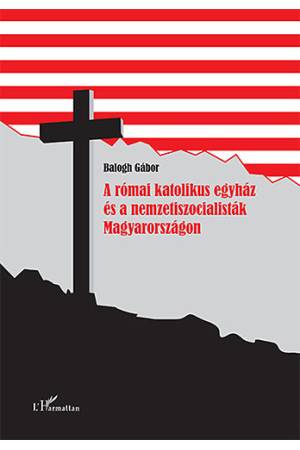 A római katolikus egyház és a nemzetiszocialisták Magyarországon