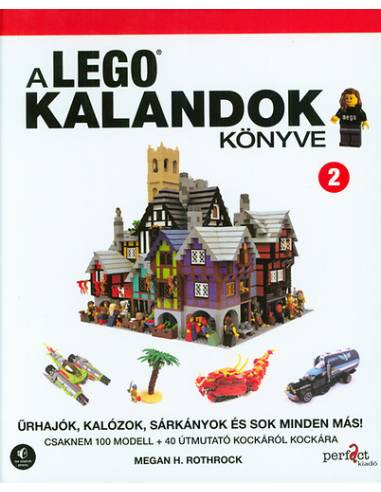 A LEGO kalandok könyve 2. - Űrhajók, kalózok, sárkányok és sok minden más!