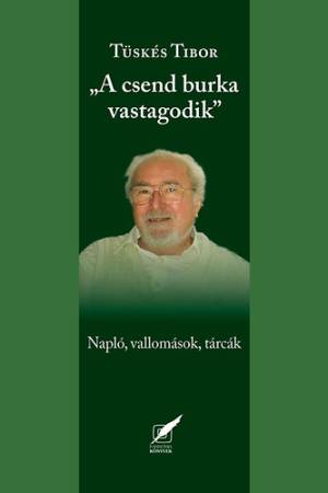 "A csend burka vastagodik" - Napló, vallomások, tárcák