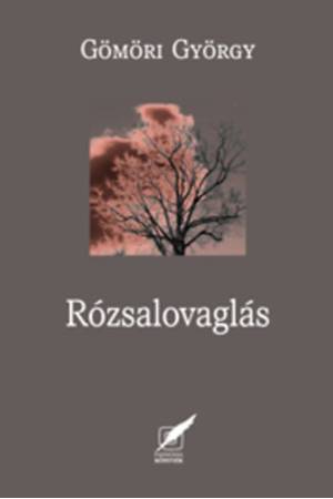 Rózsalovaglás - Újabb versek