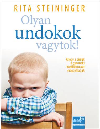 Olyan undokok vagytok! - Ahogy a szülők, óvónők a gyermeki konfliktusokat megoldhatják