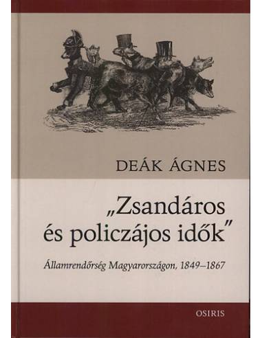 "Zsandáros és policzájos idők" - Államrendőrség Magyarországon, 1849-1867