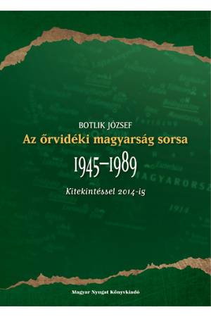 Az őrvidéki magyarság sorsa 1945-1989 - Kitekintéssel 2014-ig