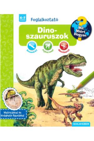 Dinoszauruszok - Mit? Miért? Hogyan? Foglalkoztató