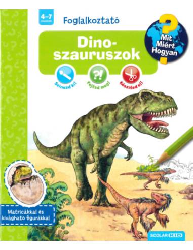 Dinoszauruszok - Mit? Miért? Hogyan? Foglalkoztató