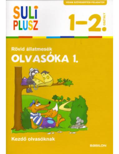 Olvasóka 1. Rövid állatmesék - Vidám szövegértési feladatok kezdő olvasóknak - 1-2.osztály