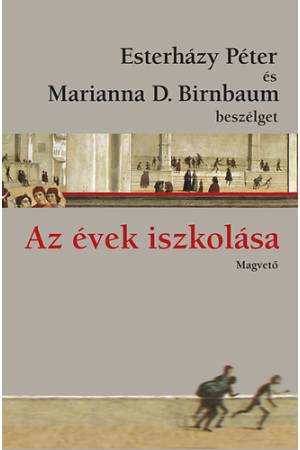 Az évek iszkolása - Esterházy Péter és Marianna D. Birnbaum beszélget
