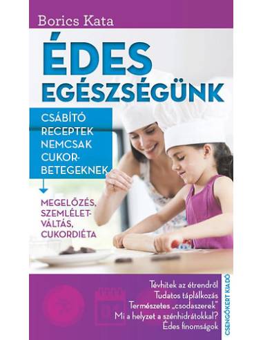 Édes egészségünk - Csábító receptek nemcsak cukorbetegeknek