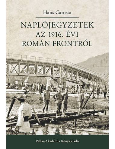 Naplójegyzetek az 1916. évi román frontról