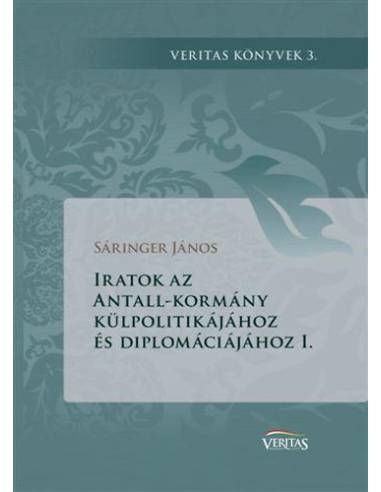 Iratok az Antall-kormány külpolitikájához és diplomáciájához I.