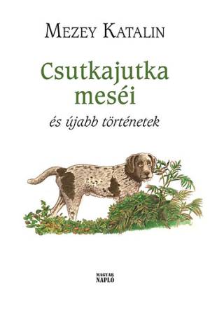Csutkajutka meséi és újabb történetek