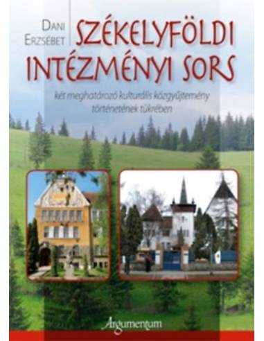 Székelyföldi intézményi sors - két meghatározó kulturális közgyűjtemény történetének tükrében