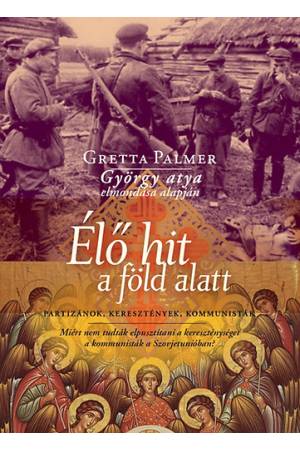 Élő hit a föld alatt - Partizánok, keresztények, kommunisták