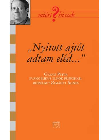"Nyitott ajtót adtam eléd..." - Beszélgetés Gáncs Péter evangélikus püspökkel