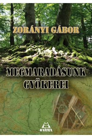 Megmaradásunk gyökerei