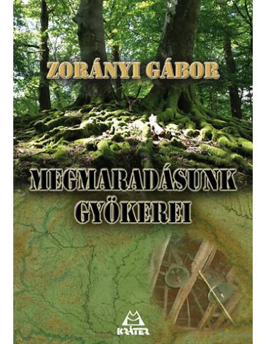 Megmaradásunk gyökerei