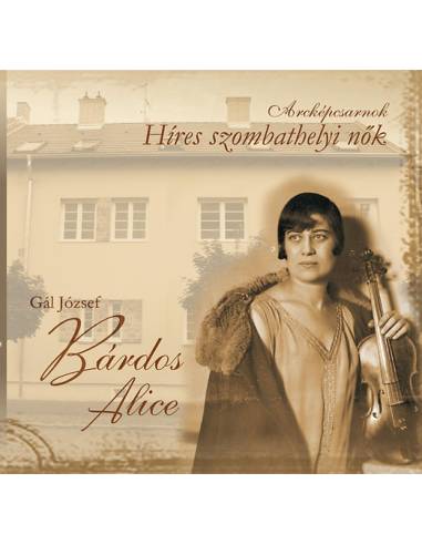Arcképcsarnok - Bárdos Alice - Híres szombathelyi nők