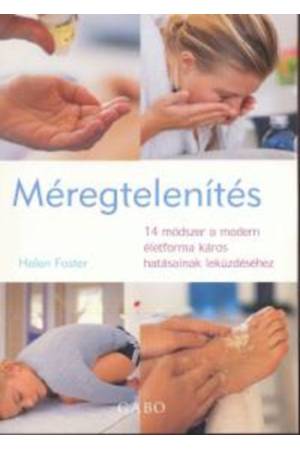 Méregtelenítés - 14 módszer a modern életforma káros hatásainak leküzdéséhez