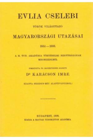 Evlia Cselebi török világutazó magyarországi utazásai 1664-1666 - Evlia Cselebi