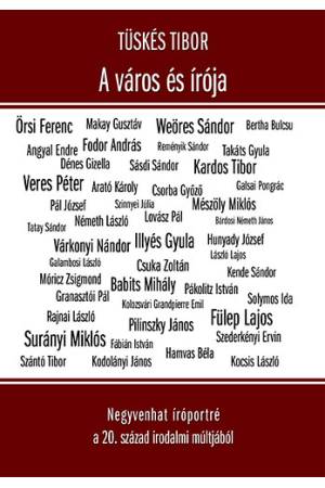 A város és írója - Negyvenhat íróportré a 20. század irodalmi múltjából