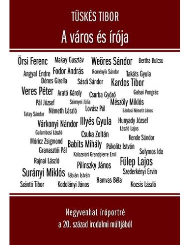 A város és írója - Negyvenhat íróportré a 20. század irodalmi múltjából
