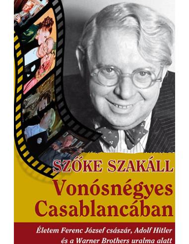 Vonósnégyes Casablancában - Életem Ferenc József császár, Adolf Hitler és a Warner Bross uralma alatt