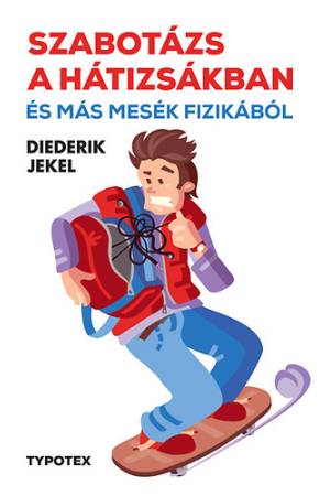 Szabotázs a hátizsákban és más mesék fizikából
