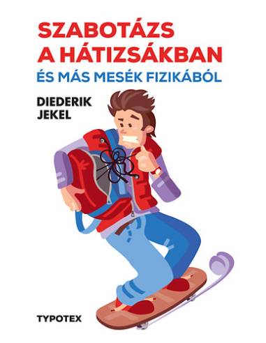 Szabotázs a hátizsákban és más mesék fizikából