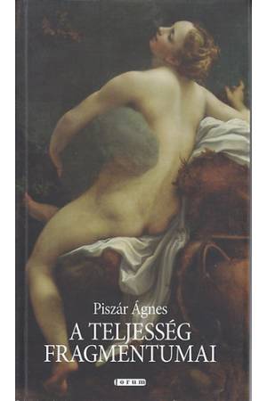 A teljesség fragmentumai - Válogatott és újabb kisesszék