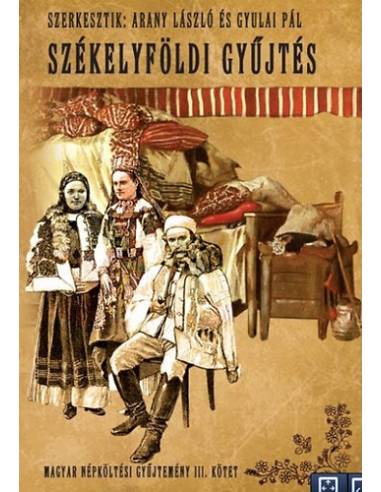 Magyar népköltési gyűjtemény III. kötet - Székelyföldi gyűjtés