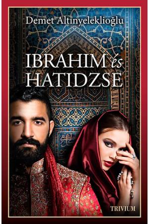 Ibrahim és Hatidzse I. rész - Szulejmán sorozat IV. kötet
