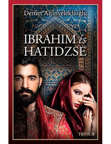 Ibrahim és Hatidzse I. rész - Szulejmán sorozat IV. kötet