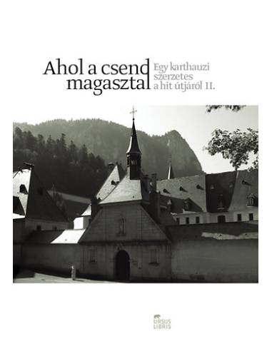Ahol a csend magasztal - Egy karthauzi szerzetes a hit útjáról II.