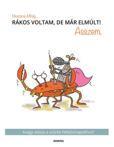 Rákos voltam, de már elmúlt! Asszem. - Avagy vissza a szürke hétköznapokhoz!