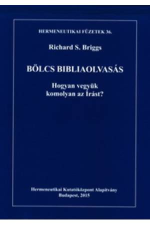 Bölcs bibliaolvasás - Hogyan vegyük komolyan az Írást?
