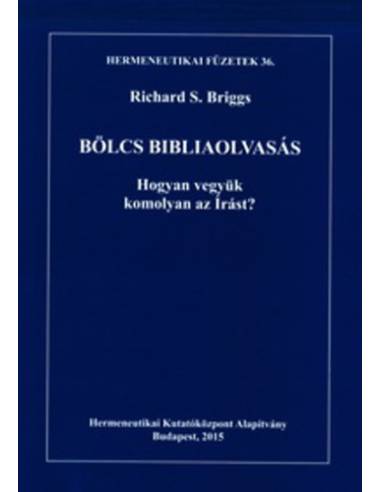 Bölcs bibliaolvasás - Hogyan vegyük komolyan az Írást?