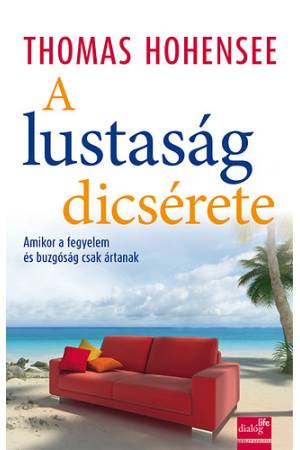 A lustaság dicsérete - Amikor a fegyelem és buzgóság csak ártanak