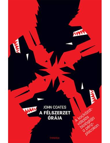 A félszerzet órája - A kockázatvállalás biológiája a pénzpiacokon